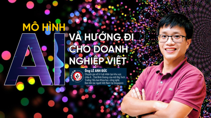 Mô hình AI và hướng đi cho doanh nghiệp Việt