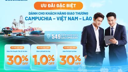 Sacombank Cambodia: Cầu nối thúc đẩy tăng trưởng giao thương khu vực Đông Dương