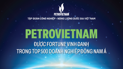 Petrovietnam đứng vị trí 11 trong Bảng xếp hạng doanh nghiệp lớn nhất Đông Nam Á Fortune 500 SEA 2025