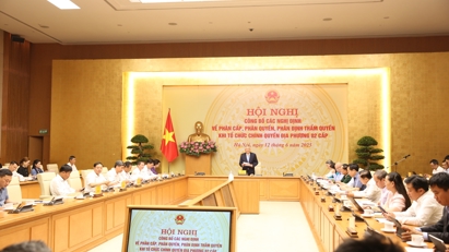 Một hành lang pháp lý đầy đủ, rõ ràng để tổ chức vận hành hệ thống chính quyền địa phương mới từ 1/7/2025