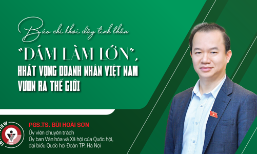 Báo chí khơi dậy tinh thần “dám làm lớn”, khát vọng doanh nhân Việt Nam vươn ra thế giới