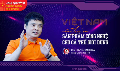 Việt Nam cần tạo ra sản phẩm công nghệ cho cả thế giới dùng