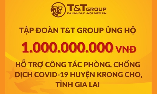 Tập đoàn T&T Group ủng hộ 2 tỷ đồng giúp Gia Lai chống dịch Covid-19