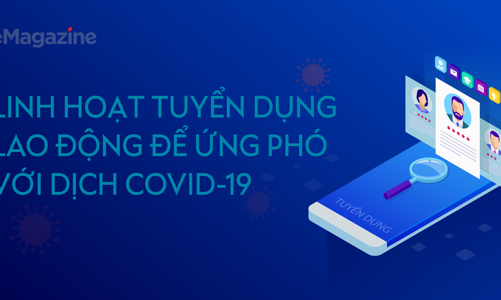 Linh hoạt tuyển dụng lao động để ứng phó với dịch Covid-19