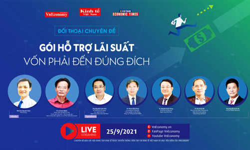 Đối thoại “Gói hỗ trợ lãi suất: Vốn phải đến đúng đích