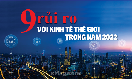 9 rủi ro với kinh tế thế giới trong năm 2022