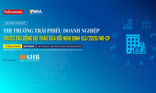 Thị trường trái phiếu doanh nghiệp trước tác động dự thảo sửa đổi Nghị định 153/2020/NĐ-CP