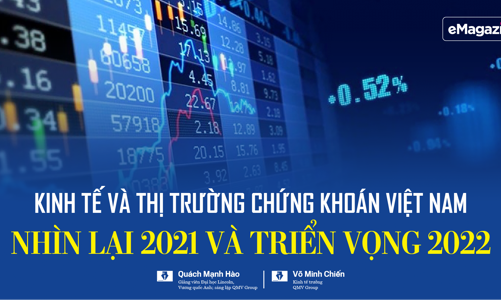 Kinh tế và thị trường chứng khoán Việt Nam: Nhìn lại 2021 và triển vọng 2022