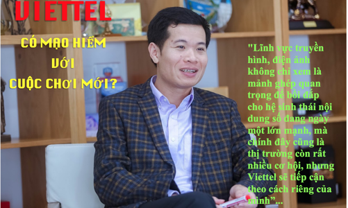 Viettel có mạo hiểm với cuộc chơi mới?