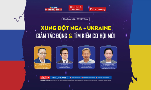 Xung đột Nga – Ukraine: Giảm tác động và tìm kiếm cơ hội mới