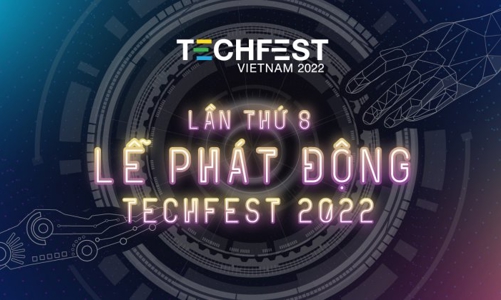 Chính thức phát động TECHFEST VIỆT NAM 2022