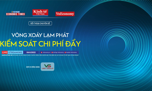 Toạ đàm: “Vòng xoáy lạm phát - Kiểm soát chi phí đẩy”