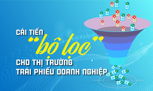 Cải tiến “bộ lọc” cho thị trường trái phiếu doanh nghiệp