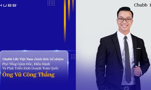 Chubb Life Việt Nam bổ nhiệm Phó Tổng giám đốc, Điều hành và Phát triển kinh doanh toàn quốc