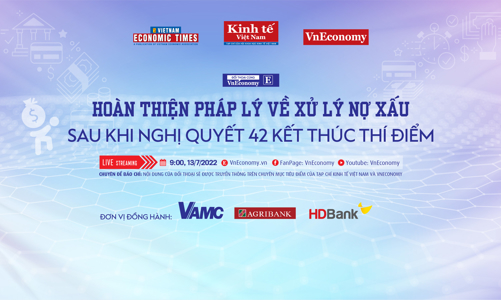 Đối thoại chuyên đề: “Hoàn thiện pháp lý về nợ xấu sau khi Nghị quyết 42 kết thúc thí điểm”