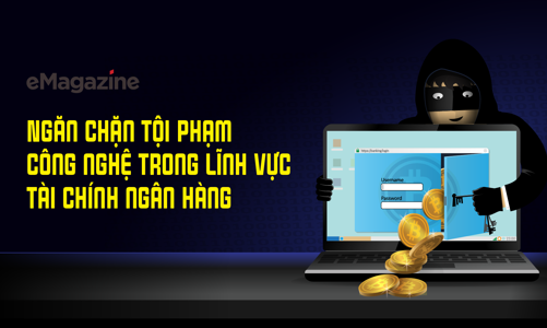 Ngăn chặn tội phạm công nghệ trong lĩnh vực tài chính - ngân hàng