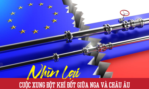 Nhìn lại cuộc xung đột khí đốt giữa Nga và châu Âu 