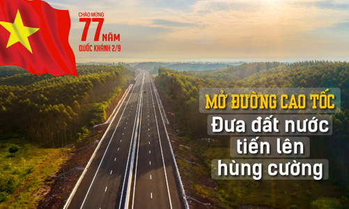 Mở đường cao tốc: Đưa đất nước tiến lên hùng cường 