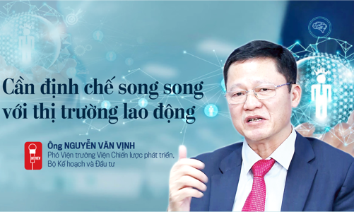Cần định chế song song với thị trường lao động