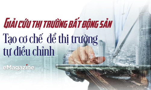Giải cứu thị trường bất động sản: Tạo cơ chế  để thị trường tự điều chỉnh