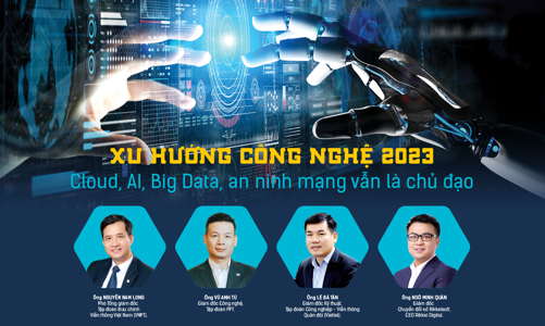 Xu hướng công nghệ 2023: Cloud, AI, Big Data, an ninh mạng vẫn là chủ đạo