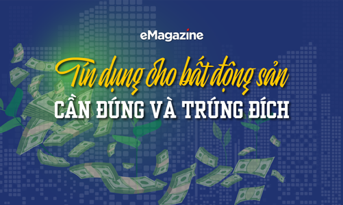 Tín dụng cho bất động sản: Cần đúng và trúng đích