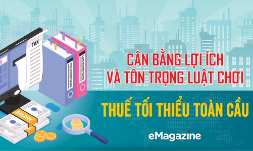 Cân bằng lợi ích và tôn trọng luật chơi thuế tối thiểu toàn cầu 