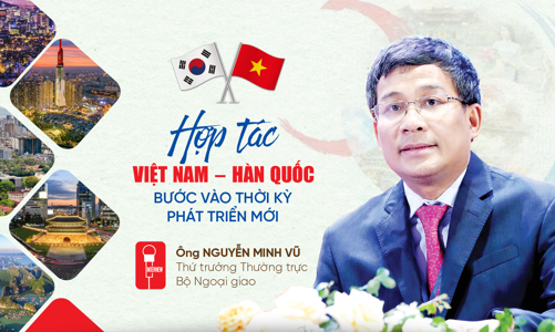 Hợp tác Việt Nam – Hàn Quốc bước vào thời kỳ phát triển mới