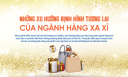 Những xu hướng định hình tương lai của ngành hàng xa xỉ
