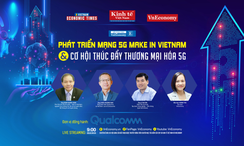 Sắp diễn ra tọa đàm: Thúc đẩy thương mại hóa 5G và phát triển mạng 5G “Make in Vietnam”