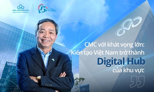 CMC với khát vọng lớn: Kiến tạo Việt Nam trở thành Digital Hub của khu vực 