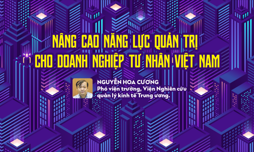 Nâng cao năng lực quản trị cho doanh nghiệp tư nhân Việt Nam