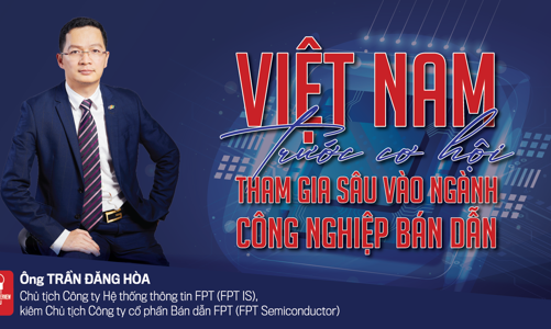Việt Nam trước cơ hội tham gia sâu vào ngành công nghiệp bán dẫn