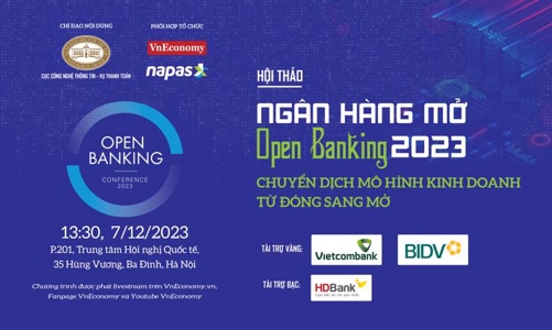 [Trực tiếp] Hội thảo Ngân hàng mở/Open Banking: Chuyển dịch mô hình kinh doanh  từ đóng sang mở