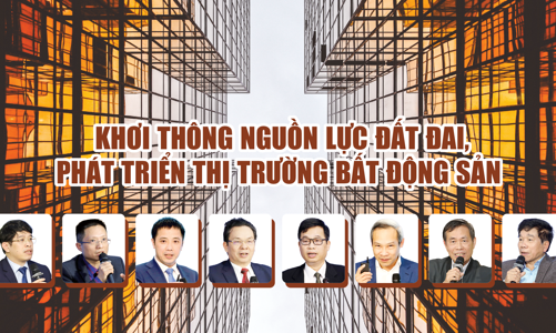 Khơi thông nguồn lực đất đai, phát triển thị trường bất động sản 