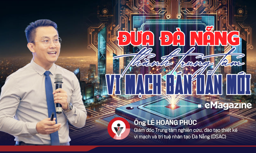 Đưa Đà Nẵng thành trung tâm vi mạch bán dẫn mới