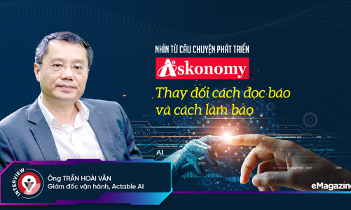 Nhìn từ câu chuyện phát triển Askonomy: Thay đổi cách đọc báo và cách làm báo 