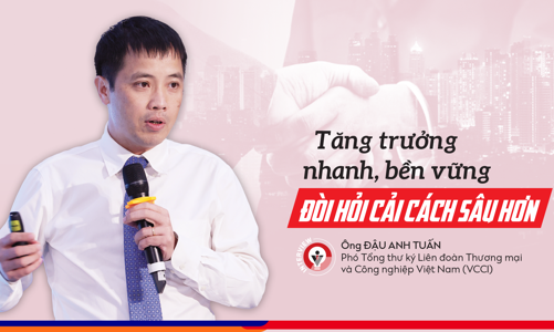 Tăng trưởng nhanh, bền vững đòi hỏi cải cách sâu hơn 