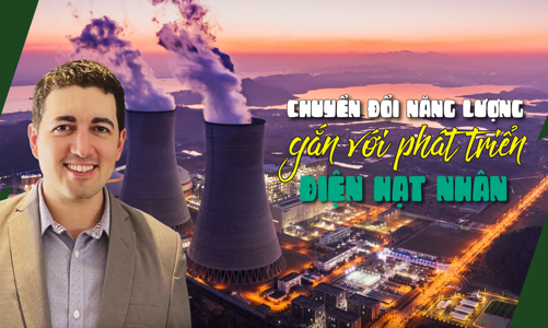 Chuyển đổi năng lượng gắn với phát triển điện hạt nhân