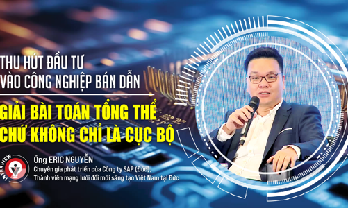 Thu hút đầu tư vào công nghiệp bán dẫn: Giải bài toán tổng thể chứ không chỉ là cục bộ