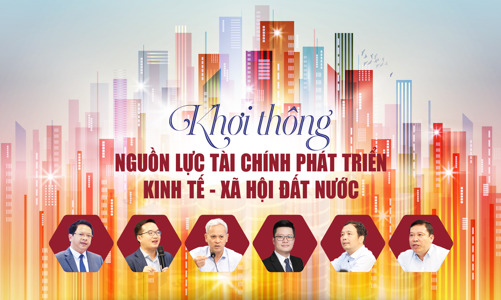 Khơi thông nguồn lực tài chính phát triển kinh tế - xã hội đất nước