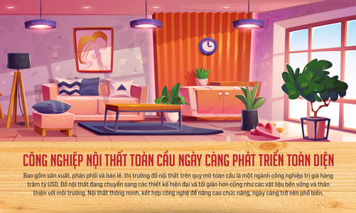 Công nghiệp nội thất toàn cầu ngày càng phát triển toàn diện