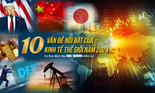 10 vấn đề nổi bật của kinh tế thế giới năm 2024