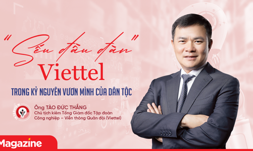 “Sếu đầu đàn” Viettel trong Kỷ nguyên vươn mình của dân tộc