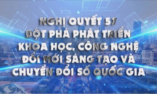 Nghị quyết 57-NQ/TW về đột phá phát triển khoa học, công nghệ, đổi mới sáng tạo và chuyển đổi số quốc gia