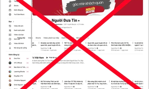 Bắt tạm giam 3 quản trị viên kênh Youtube “Người Đưa Tin” vì xuyên tạc, chống phá, hưởng lợi bất chính hơn 10 tỷ đồng 