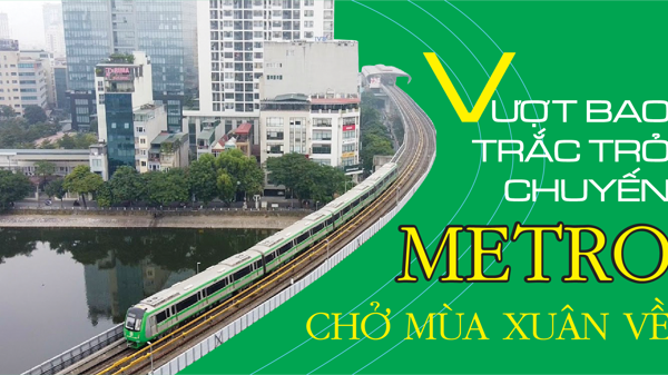 Vượt bao trắc trở, chuyến Metro chở mùa xuân về