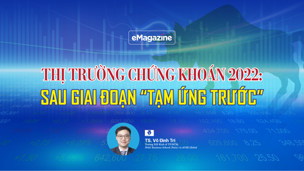 Thị trường chứng khoán 2022: sau giai đoạn “tạm ứng trước”