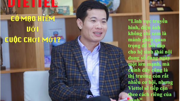 Viettel có mạo hiểm với cuộc chơi mới?