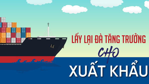 Lấy lại đà tăng trưởng cho xuất khẩu